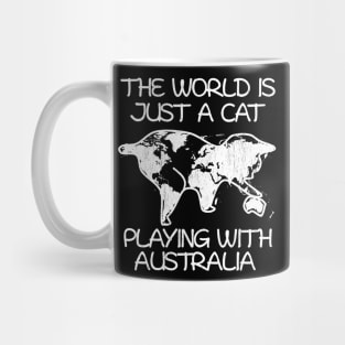 The world is just a cat playing with Australia Mug